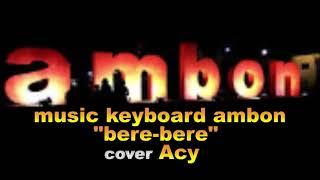 lagu keyboard ambon_terbaru Bere bere