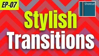 Superb/Stylish Transitions | Shotcut Free Video Editor Tutorial | Ep-07 | Hindi