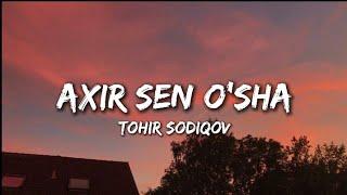 Tohir Sodiqov - Axir sen o'sha (lyrics)