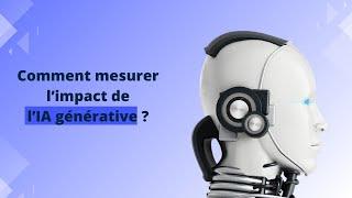 Comment mesurer l'impact business de l'IA générative ?