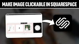 How To Make Image Clickable On Squarespace 2024! (Full Tutorial)