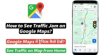 How to See Live Traffic in Google Maps | Map par traffic kaise check kare