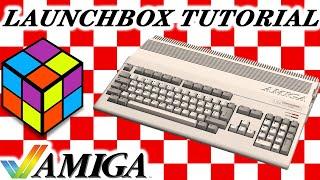 Commodore Amiga - LaunchBox Tutorial