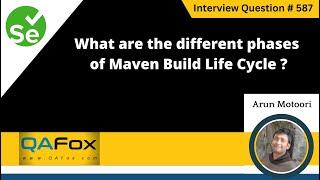 What are the different phases of Maven Build Life Cycle (Selenium Interview Question #587)