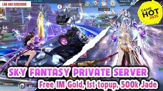 Sky Fantasy Private Server - Free Topup Every Day, 1M Gold, 500k Jade (via giftcode)