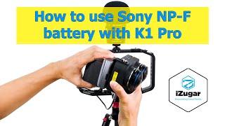 How to use Sony NP-F battery with the Z cam K1 pro