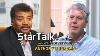 ANTHONY BOURDAIN dishes on Food - StarTalk with Neil deGrasse Tyson