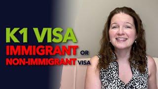 K1 Visa - Immigrant or Non-Immigrant Visa