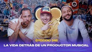 Ep. 246 - La vida detrás de un productor musical (feat. Sky Rompiendo)