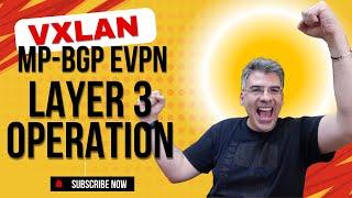 VXLAN - Understanding MP-BGP EVPN Layer 3 Operation