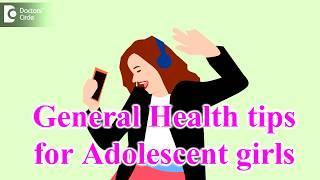 General Health tips adolescent for girls - Dr. Geetha Bhavani Reddy