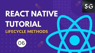 Lifecycle Methods in React Native #6 || React Native Tutorial for Beginners