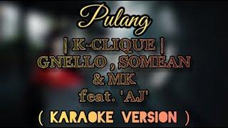 K-CLIQUE - Pulang feat. AJ (Karaoke Version)