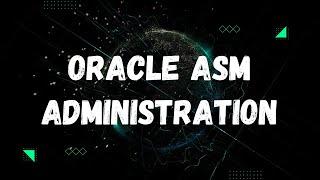 Oracle ASM Administration