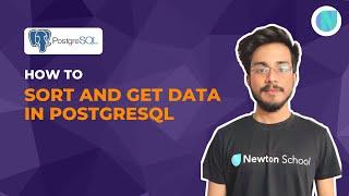 How to sort and get data in PostgreSQL || Newton School