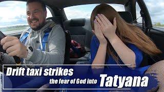 Drift taxi strikes the fear of God into Tatyana