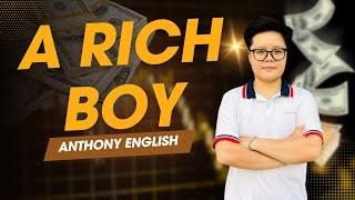 A RICH BOY- Part 2-  Anthony English - Tiếng anh Trí tuệ