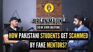 How Pakistani Students Get Scammed by Fake Mentors? | Ft. Irfan Malik