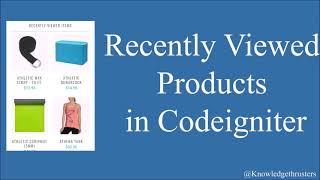 Recently Viewed Products in CodeIgniter | Using Cookie & Session