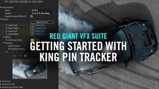 Getting Started with King Pin Tracker | Red Giant VFX Suite