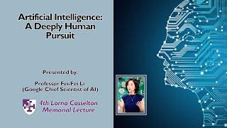 'Artificial Intelligence: A Deeply Human Pursuit' By Professor Fe-Fei Li