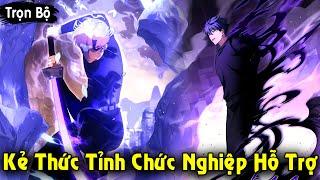 Full Trọn Bộ | Kẻ Thức Tỉnh Chức Nghiệp Hỗ Trợ Trở Thành Thợ Săn Siêu Cấp SSS | Review Truyện