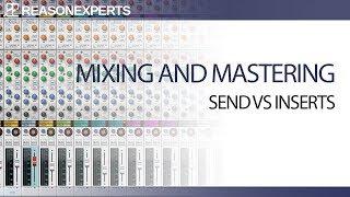 Learn how to mix part 11 | send effects vs insert effects | ReasonExperts