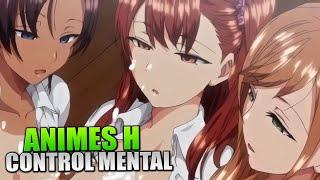 5 Animes H de Control Mental con BUENA Animación