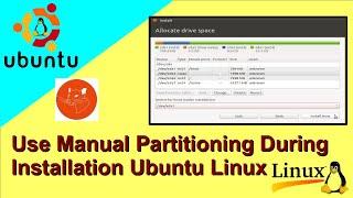 Ubuntu – How to use manual partitioning during installation Ubuntu Linux