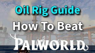 Palworld - How to beat the Level 55 Oil Rig - Easy Clears - Endgame Guide