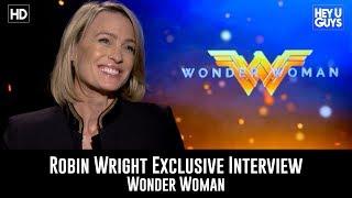 Robin Wright Exclusive Interview - Wonder Woman