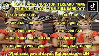 LAGU DAYAK NONSTOP TERBARU VOL. 04 // VERSI FULL BAND OGT ‼️ VIRAL ZONA GAWAI DAYAK KALIMANTAN 