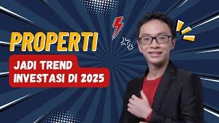 Properti Menjadi Tren Investasi di 2025!