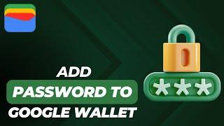 How To Add Password To Google Wallet - 2024