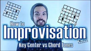 What's the best way to improvise? Key Center or Chord Tones?