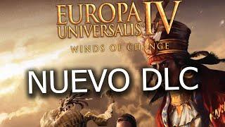 WINDS OF CHANGE es el NUEVO DLC DE EU4 (Y último?)