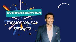 Medical overprescription  - The Modern day epidemic