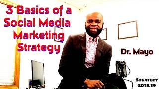 3 Basics of a Social Media Strategy - Dr. Mayo - Bizcrown Media