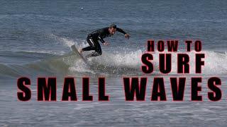 How to surf small waves like a pro