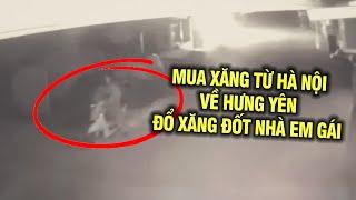 Mua xăng từ Hà Nội về Hưng Yên đổ xăng đốt nhà em gái | Hành Trình Phá Án Mới 2023
