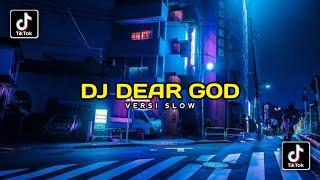 DJ DEAR GOD VERSI SLOW || DJ TIKTOK VIRAL 2022