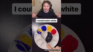 Can make color white with blue, yellow and red