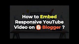 How to Make Video Embedding Responsive in Blogger