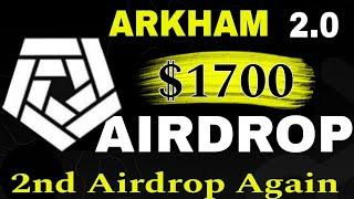 Arkham 2.0 new airdrop | Arkham 2 new project launch sign up 1700$