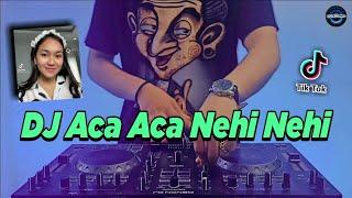 DJ ACA ACA NEHI NEHI REMIX TIKTOK VIRAL TERBARU 2021