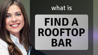 Exploring the Phrase "Find a Rooftop Bar"