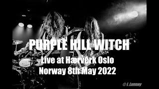 PURPLE HILL WITCH - Live at Hærverk Oslo Norway 8th May 2022