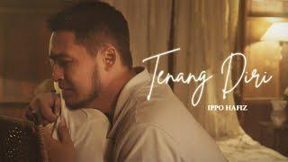 IPPO HAFIZ - TENANG DIRI (OFFICIAL MUSIC VIDEO)