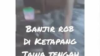 BANJIR ROB TGL 3 JUNI 2020