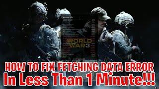 How To Fix World War 3 Fetching Data Error in LESS THAN 1 MINUTE!! | [Check Comments!!]